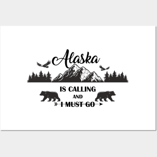 Alaska is calling and I must go Posters and Art